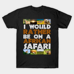 I Would Rather Be on A African Safari Wildlife Collage T-Shirt